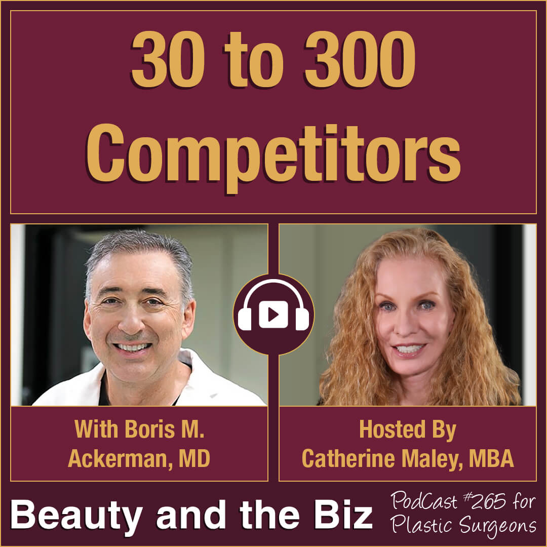 Podcast cover for 30 to 300 Competitors featuring Boris M. Ackerman, MD and host Catherine Maley, MBA